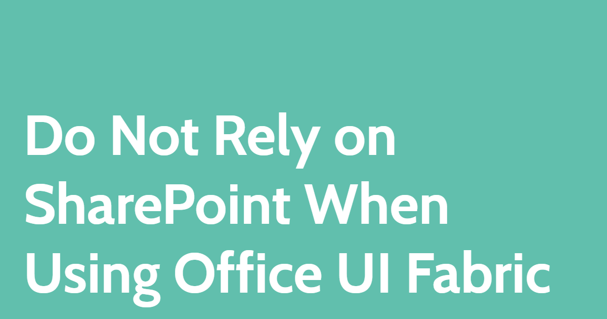 Do Not Rely on SharePoint When Using Office UI Fabric