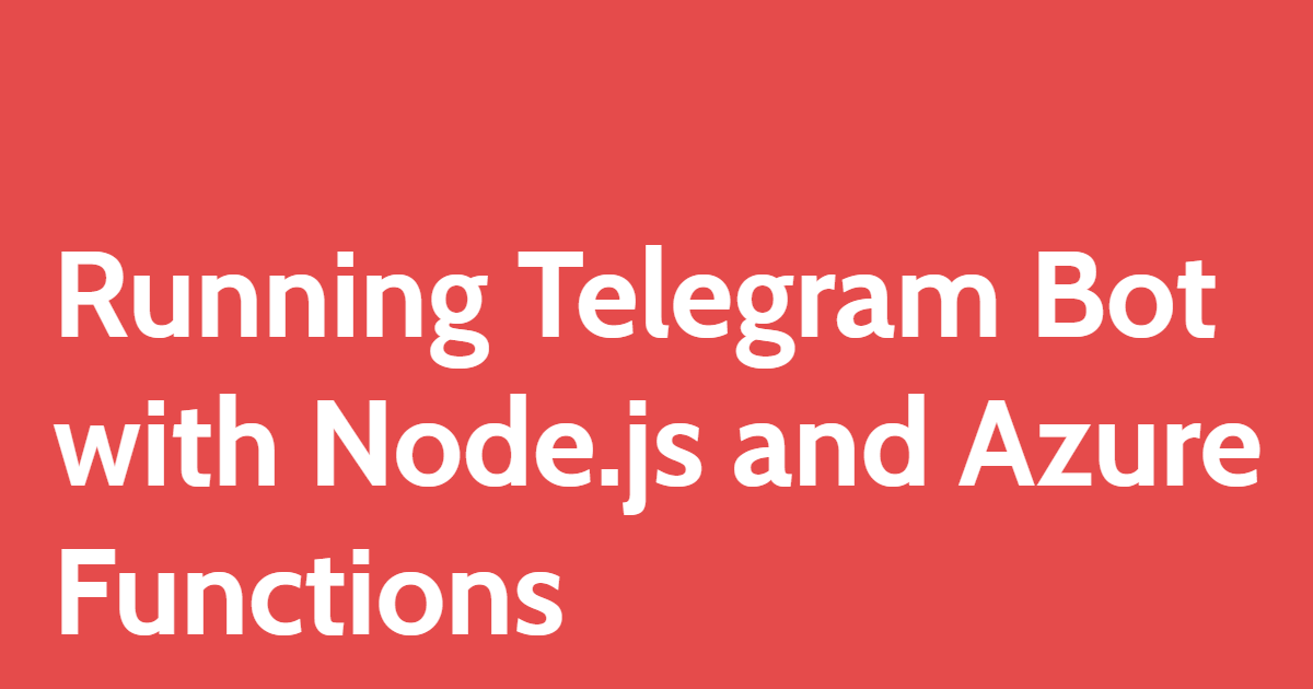 Running Telegram Bot with Node.js and Azure Functions